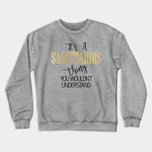 It's a Saggitarius thing Crewneck Sweatshirt